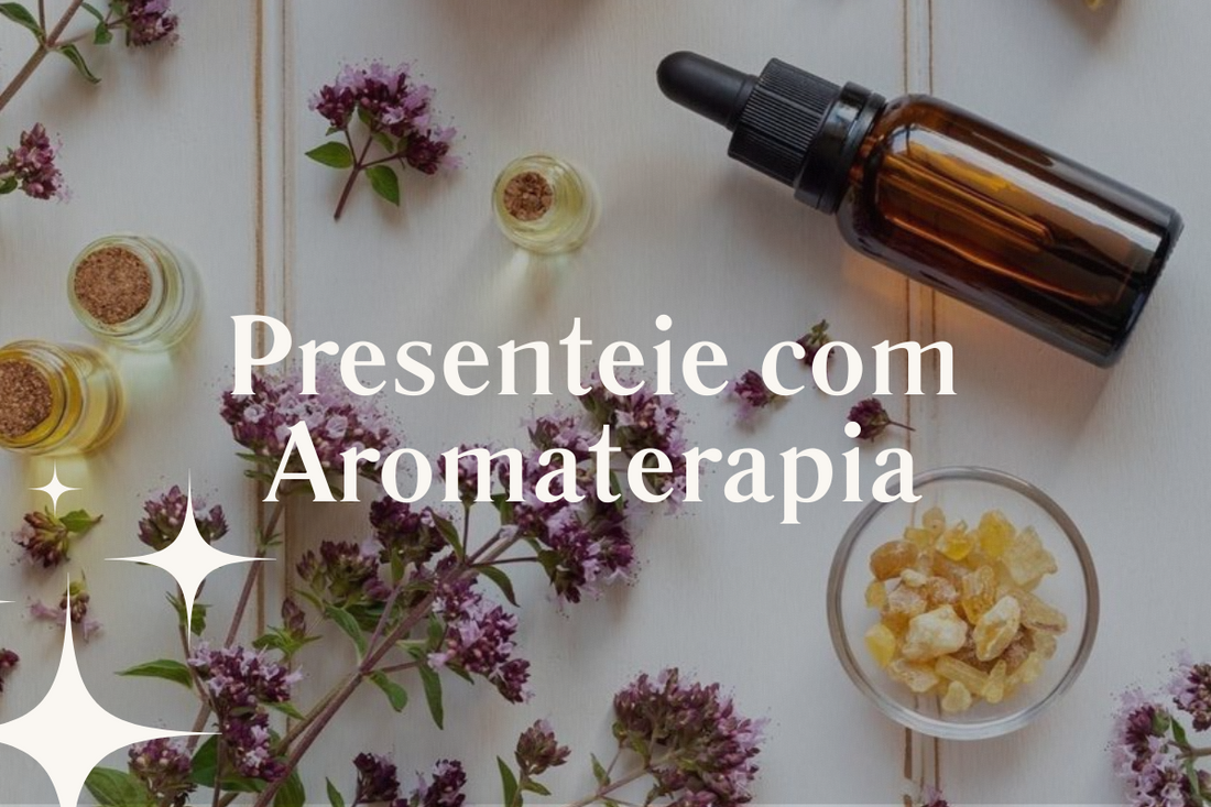 Presenteie com Aromaterapia