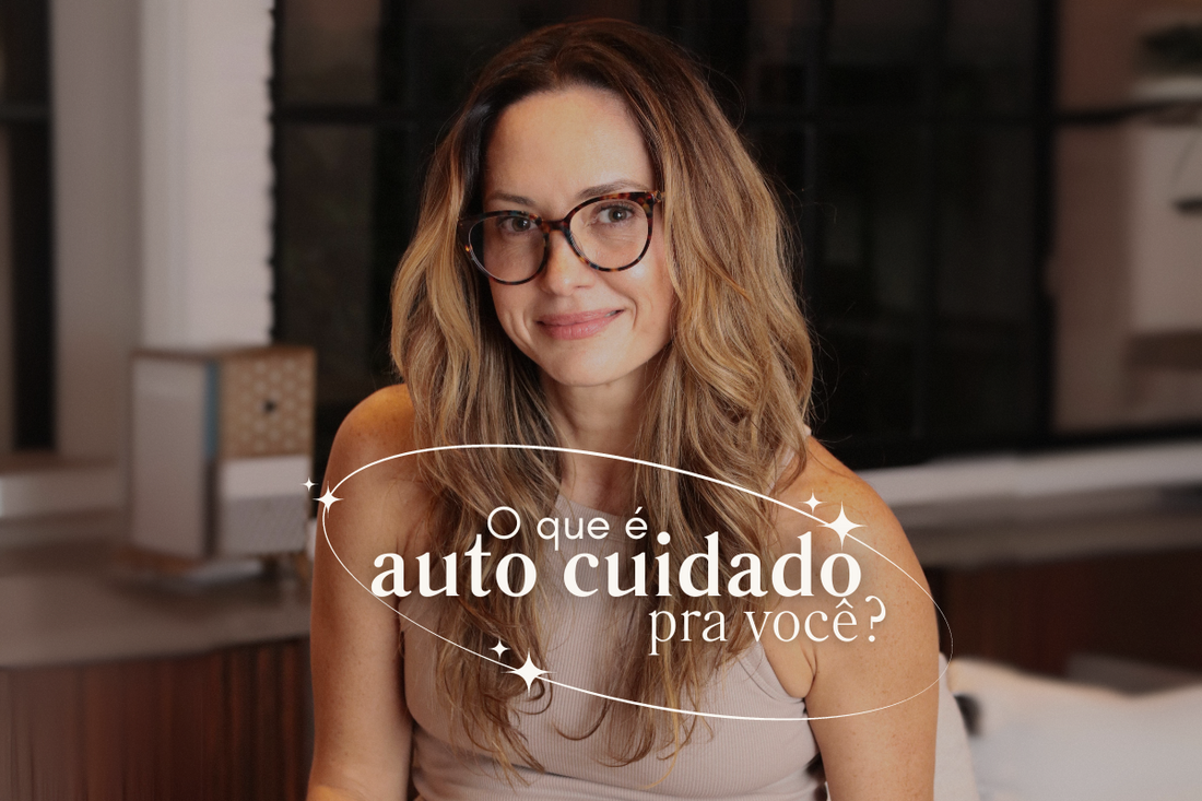 O que é auto cuidado pra você?