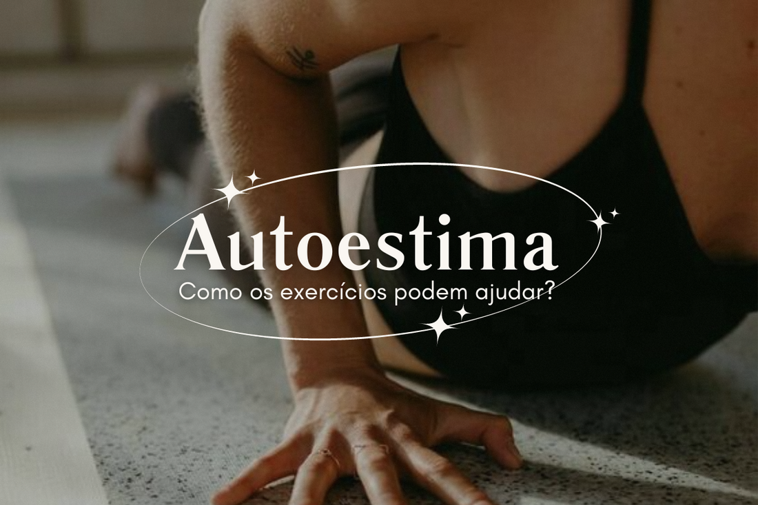 Autoestima - Como os Exercícios Físicos Podem Te Ajudar?