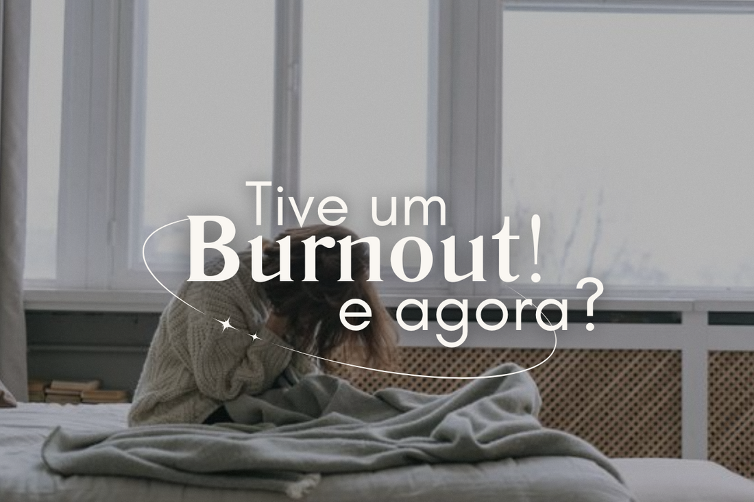 Tive um Burnout! E agora?